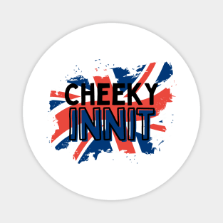 Cheeky Innit Funny British Magnet